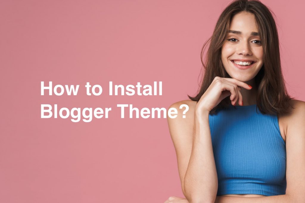 How to install Blogger template theme