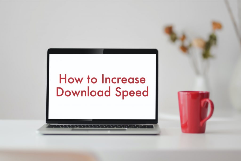 How to increase download speed