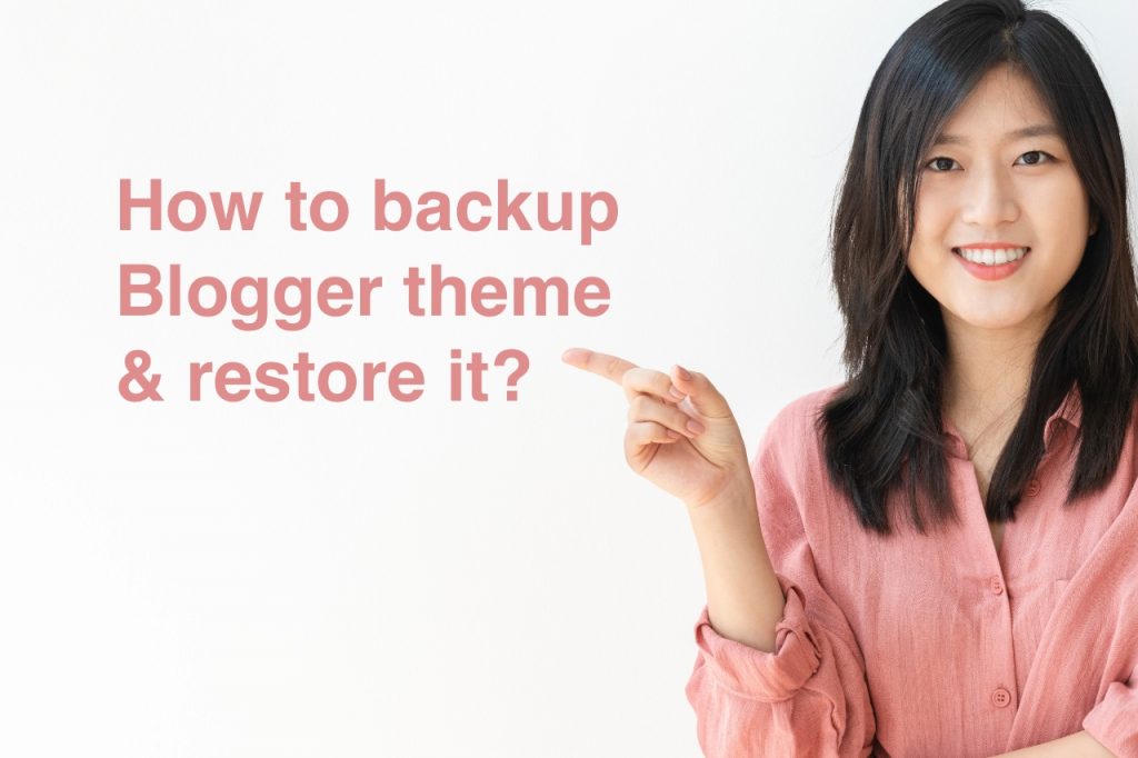 How to backup blogger theme and restore it