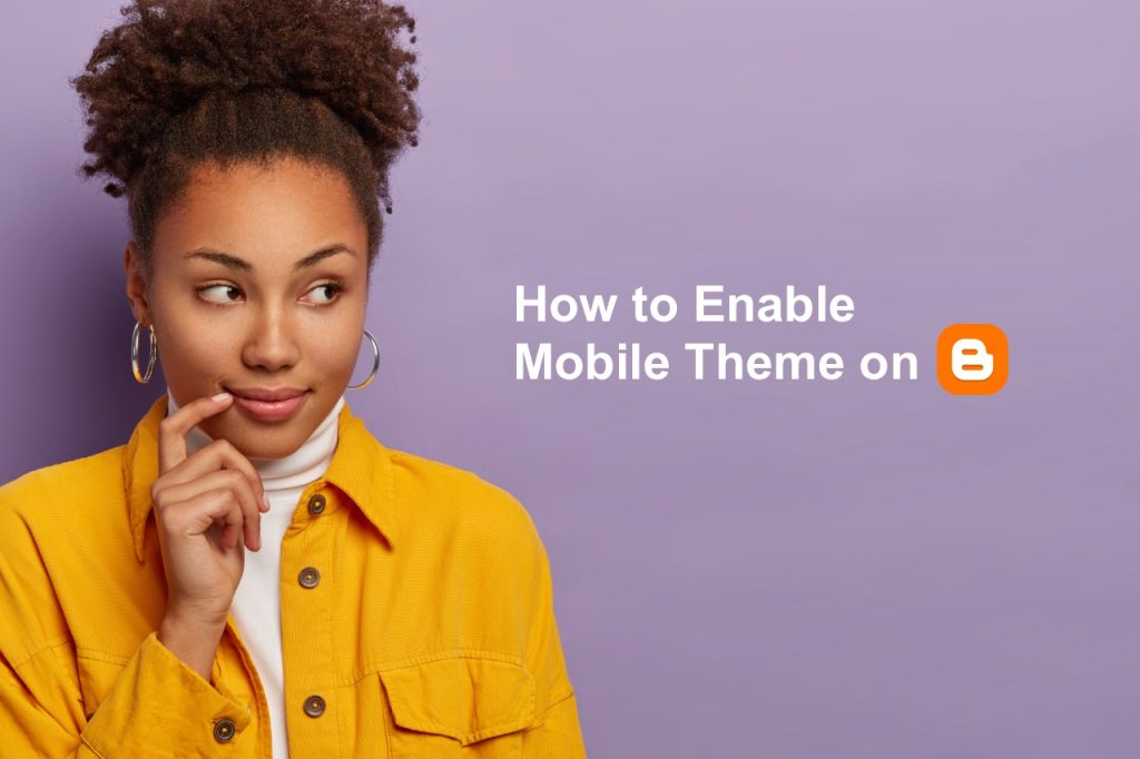 How to enable Blogger mobile template theme