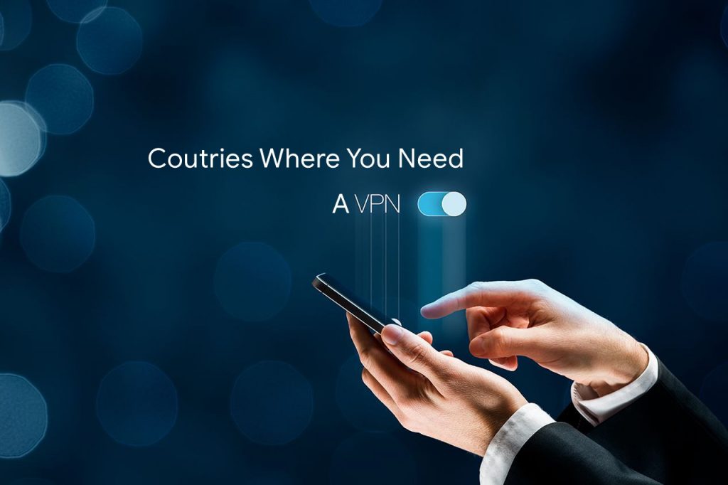The Five Countries You Almost Definitely Need A VPN - 33