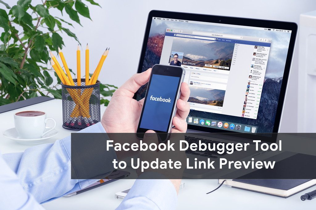How To Use The Facebook Debugger To Correct The Facebook Link Preview
