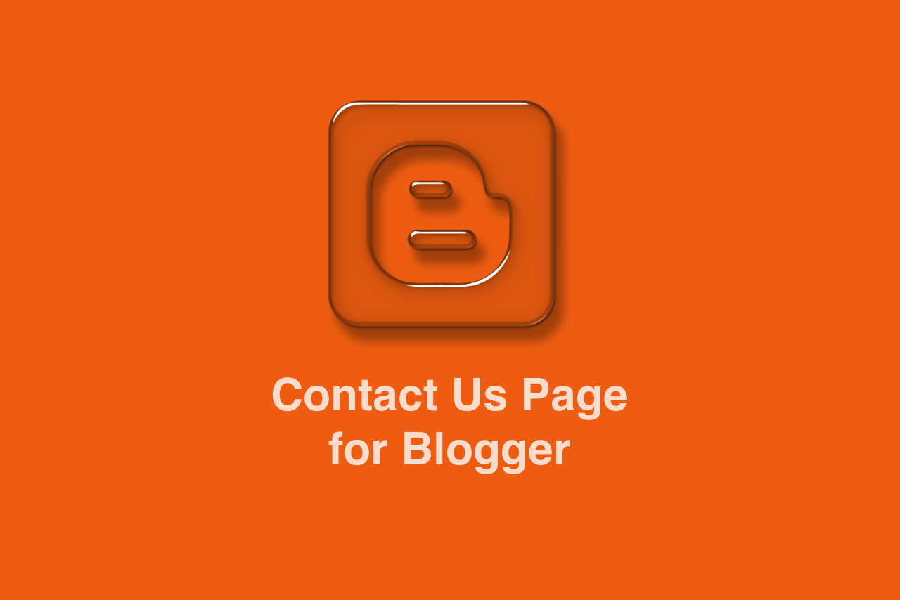 How to Create A Contact Us Page for Blogger/Blogspot?