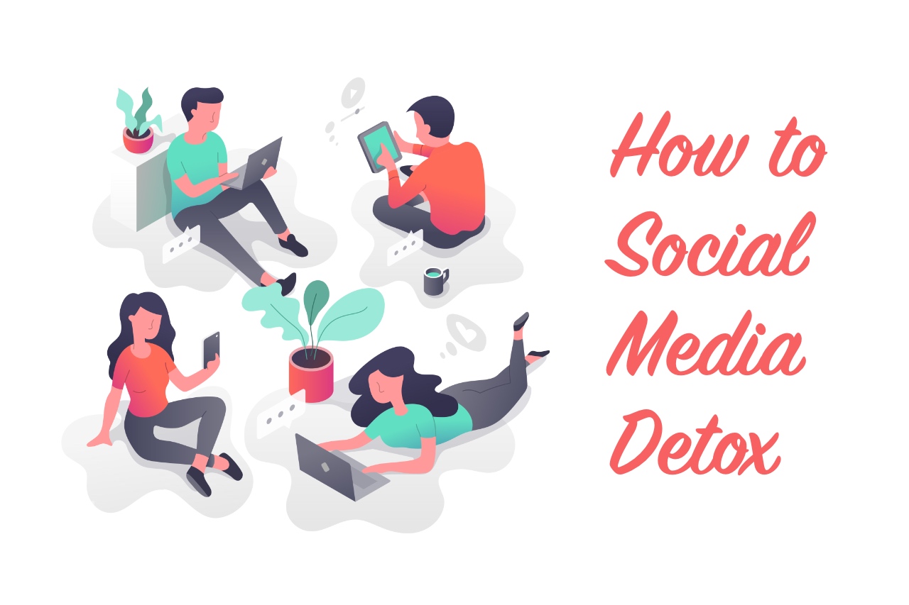 How to Social Media Detox? The Benefits of Staying Off Social Media