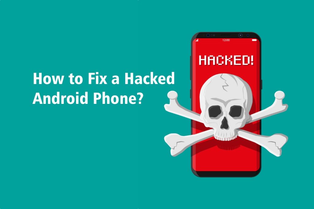 How to fix a hacked Android phone