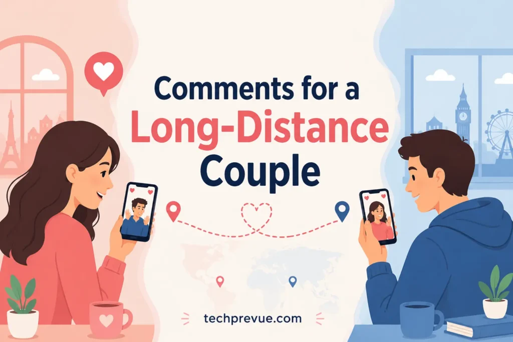 Comments for a long distance couple